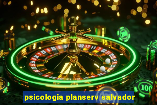 psicologia planserv salvador